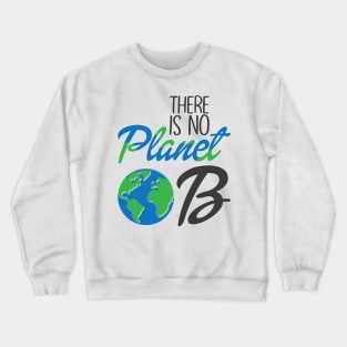 There Is No Plan(et) B |Nature Environmental Crewneck Sweatshirt